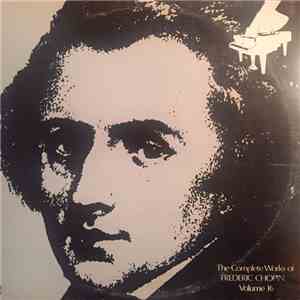 Frederic Chopin - The Complete Works Of Frederic Chopin Volume 16 mp3 album