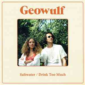 Geowulf - Saltwater / Drink Too Much mp3 album