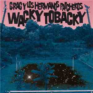 G.Rag Y Los Hermanos Patchekos - Wacky Tobacky mp3 album