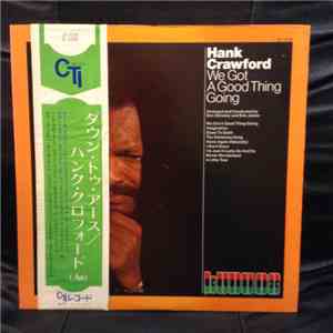Hank Crawford - We Got A Good Thing Going mp3 album