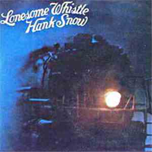 Hank Snow - Lonesome Whistle mp3 album
