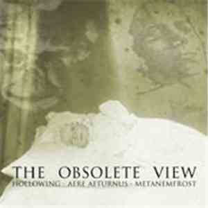 Hollowing / Aere Aeternus / Metanemfrost - The Obsolete View mp3 album