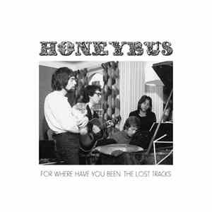 Honeybus - For Where Have You Been: The Lost Tracks mp3 album