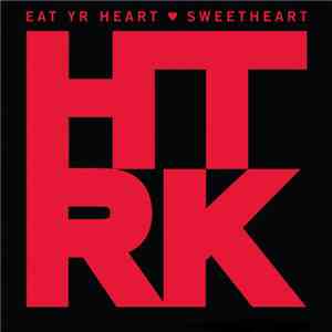 HTRK - Eat Yr Heart/Sweetheart mp3 album
