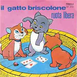 Il Coro di Ornella Bazzini, Sergio Gamberini E Il Suo Complesso - Il Gatto Briscolone/ Ruota Libera mp3 album