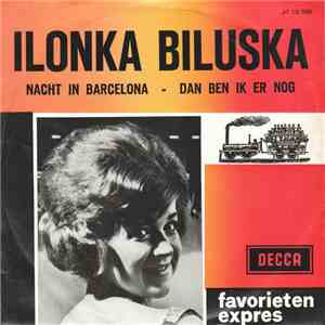 Ilonka Biluska - Nacht In Barcelona / Dan Ben Ik Er Nog mp3 album