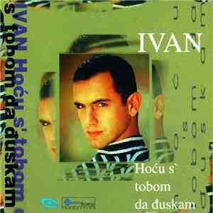 Ivan - Hoću S' Tobom Da Đuskam mp3 album