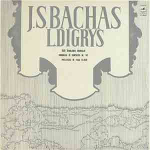 J. S. Bach - L. Digrys - Six Schübler Chorales / Chorale From Cantata No. 147 / Prelude And Fugue mp3 album