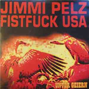 Jimmy Pelz Fistfuck USA - Unter Geiern mp3 album