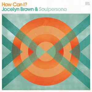 Jocelyn Brown & Soulpersona - How Can I? mp3 album