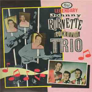 Johnny Burnette & The Rock 'N' Roll Trio - The Legendary Johnny Burnette Rock N Roll Trio mp3 album