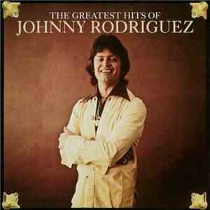Johnny Rodriguez - The Greatest Hits Of Johnny Rodriguez mp3 album
