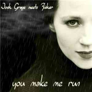 Josh Grape Meets Fisher  - You Make Me Run mp3 album