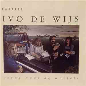 Kabaret Ivo De Wijs - Terug Naar De Wortels mp3 album