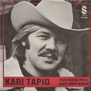 Kari Tapio - Ainut maailmassa / Muistojeni Julia mp3 album