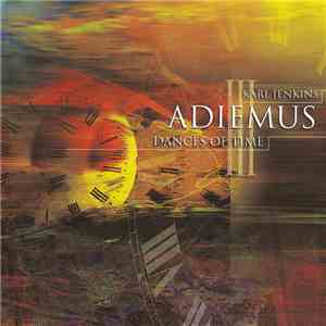 Karl Jenkins / Adiemus III - Dances Of Time mp3 album