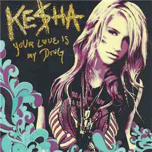 Ke$ha - Your Love Is My Drug (Radio Edit) mp3 album