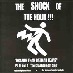 Kennuf Akbar - The Shock Of The Hour !!! / Brazier Than Batman Lewis Pt. III Vol. 1 The Chastisement Side mp3 album
