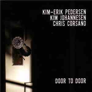 Kim-Erik Pedersen - Kim Johannesen - Chris Corsano - Door To Door mp3 album