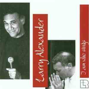 Larry Alexander  - I Am Who Sings mp3 album