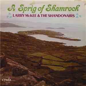 Larry McKee And The Shandonairs - A Sprig Of Shamrock mp3 album