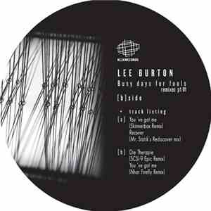 Lee Burton - Busy Days For Fools Remixes Part 1 mp3 album