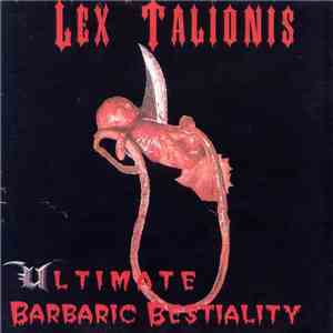 Lex Talionis  - Ulimate Barbaric Bestiality mp3 album