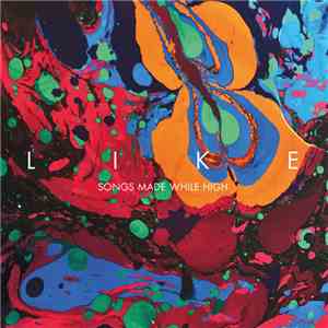 Like  - Songs Made While High mp3 album