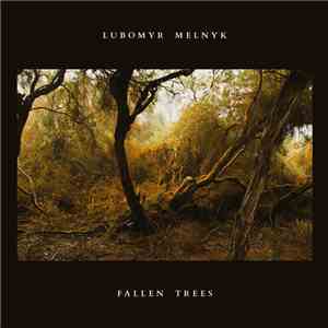 Lubomyr Melnyk - Fallen Trees mp3 album
