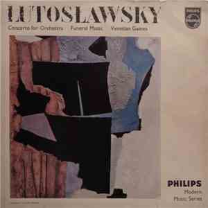 Lutosławski - Concerto For Orchestra / Funeral Music / Venetian Games mp3 album