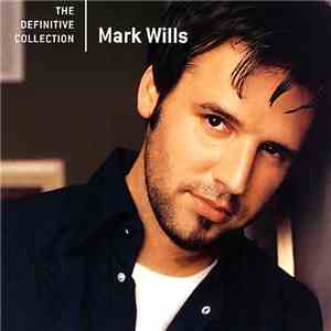 Mark Wills  - The Definitive Collection mp3 album