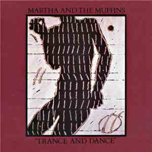 Martha And The Muffins - Trance And Dance mp3 album