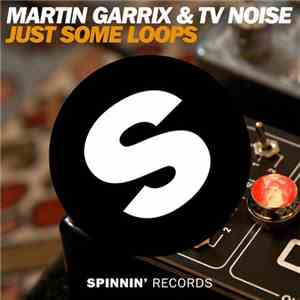 Martin Garrix & TV Noise  - Just Some Loops mp3 album