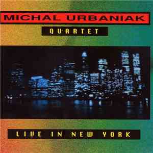 Michal Urbaniak Quartet - Live In New York mp3 album