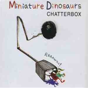 Miniature Dinosaurs - Chatterbox mp3 album
