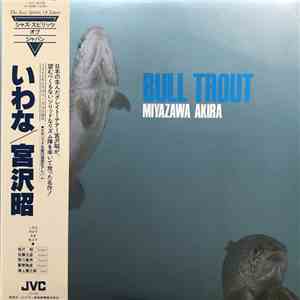 Miyazawa Akira - Bull Trout mp3 album