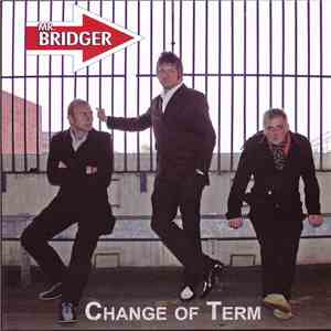 Mr. Bridger - Change Of Term mp3 album
