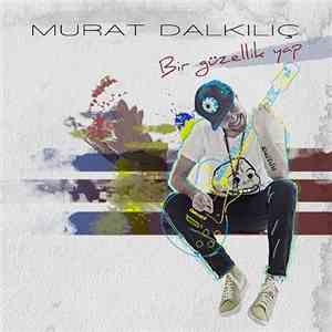 Murat Dalkılıç - Bir Güzellik Yap mp3 album