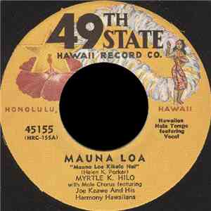 Myrtle K. Hilo with Joe Keawe's Harmony Hawaiians / John K. Almeida with Pua Almeida And His Polynesians - Mauna Loa / A Oia mp3 album