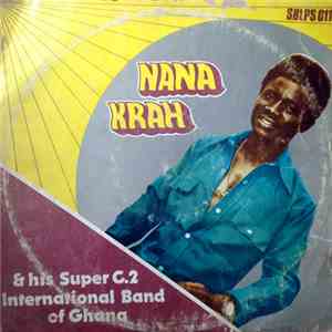 Nana Krah And His Super C.2 International Band Of Ghana - Nana Krah & His Super C.2 International Band Of Ghana mp3 album