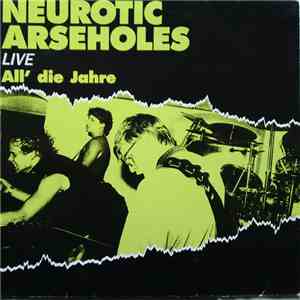 Neurotic Arseholes - Live...All' Die Jahre mp3 album