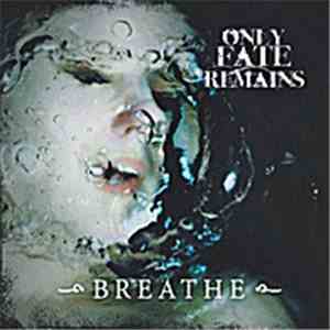 Only Fate Remains - Breathe mp3 album