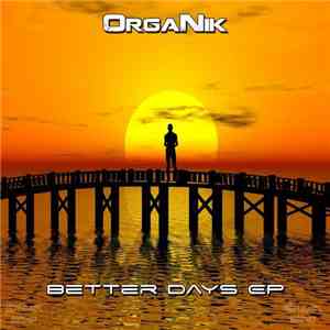 OrgaNik  - Better Days EP mp3 album