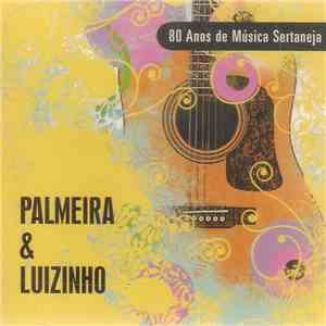 Palmeira & Luizinho - 80 Anos De Música Sertaneja mp3 album