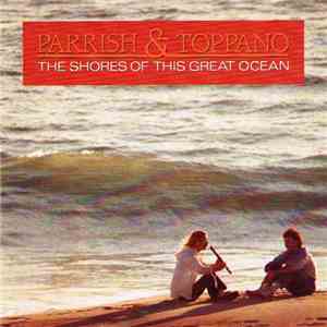Parrish & Toppano - The Shores Of This Great Ocean mp3 album