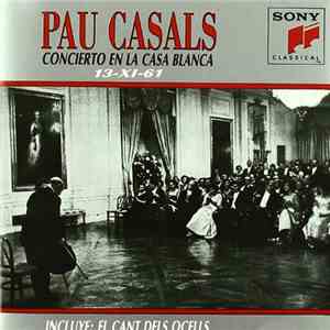 Pau Casals - Concierto En La Casa Blanca 13-XI-61 mp3 album