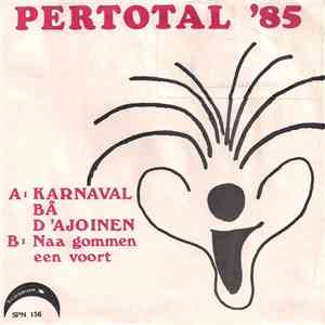 Pertotal - Karnaval Ba D' Ajoinen / Naa Gommen Een Voort mp3 album