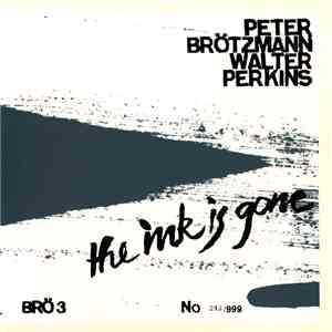 Peter Brötzmann & Walter Perkins - The Ink Is Gone mp3 album