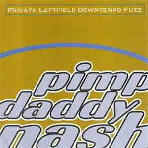 Pimp Daddy Nash - Private Leftfield Downtempo Fuzz mp3 album