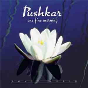 Pushkar - One Fine Morning mp3 album